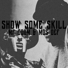 MF Doom & Mos Def - Show Some Skill (Remix)