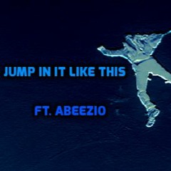 Jump In It LIke This - Ft. Abeezio (Instrumental prod by Kalou)