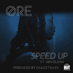 Ore - Speed Up (Remix) Ft Jon Glenn of The Stereo Hogzz(Clean Radio) Prod by ChazzTraxx