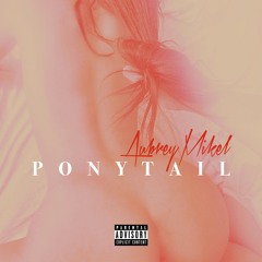 PONYTAIL by AubreyMikel
