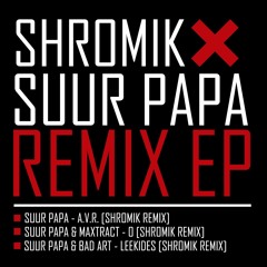 Suur Papa Feat. Bad Art - Leekides (Shromik Remix) [FREE XMAS DL]