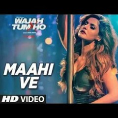Mahi Ve Orignal Full (Neha Kakar) - Wajah Tum Ho