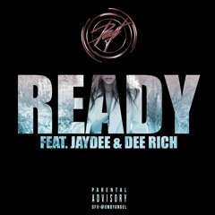 Ready (Ft. Jaydee and Dee Rich)