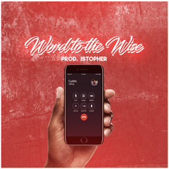 Word To The Wise -  Cuddo216 [prod. Istopher] (The Anthem)