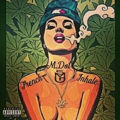 Mdot- French Inhale