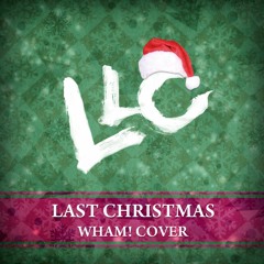 LLC - Last Christmas (WHAM Acoustic Cover)