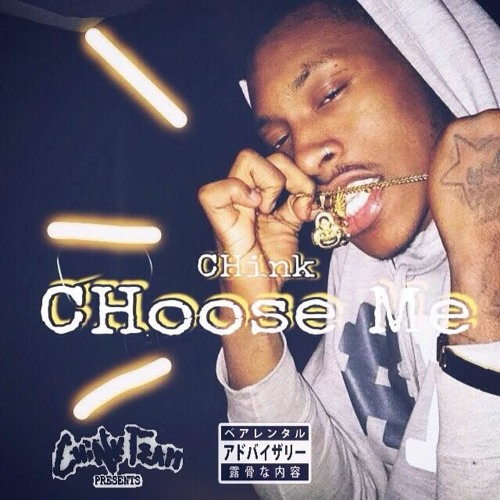 CHINK- CHoose Me