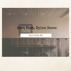 Zero - Here With Me (Feat. Dylan Reese) [Prod. Stacks Beatsz]