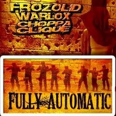 Fully Automatic - Verbal Trikz X Big Shot X Frozolid X Rich Bama X D - Spillz X Maniphest DestinE