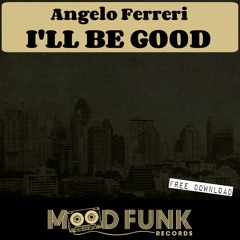 "I'LL BE GOOD" // FREE DOWNLOAD