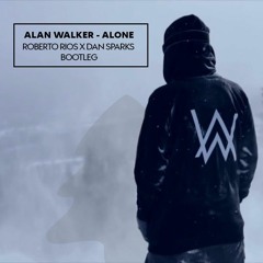 Alan Walker - Alone (Roberto Rios x Dan Sparks Bootleg)