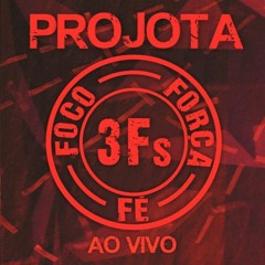PROJOTA -  3FS  Completo Ao Vivo 2016