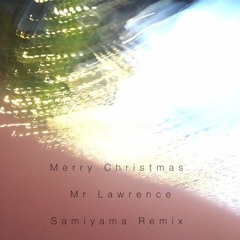 【Freeform】Merry Christmas, Mr. Lawrence(Samiyama Remix)【FreeDL】