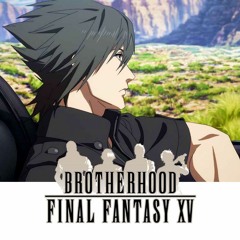 Brotherhood: Final Fantasy XV  Final fantasy xv, Final fantasy, Fantasy