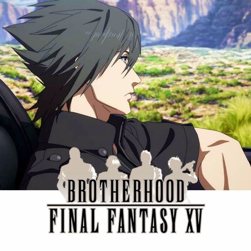 Watch Brotherhood: Final Fantasy XV