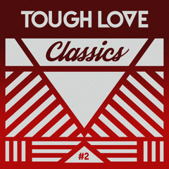 Tough Love - Classics Vol#2 ***FREE DOWNLOAD***