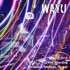 WAYU - recording live from Bermudos Sessions, Phuket