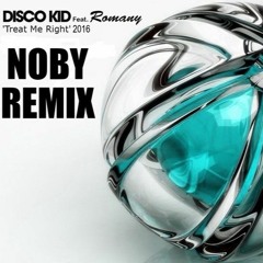 Disco Kid Feat. Romany - Treat Me Right (Noby Remix)