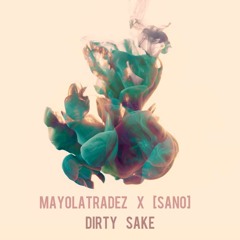 Mayolatradez x [SANO] - Dirty Sake