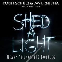 Robin Schulz & David Guetta - Shed A Light (Heavy Youngsters Bootleg)