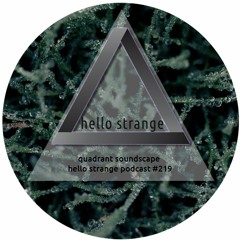 quadrant soundscape - hello strange podcast #219