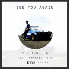 Wiz Khalifa - See You Again ft. Charlie Puth (DEYE  Remix)