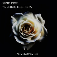 Geno Five Ft. Chris Herrera - #LiveLoveVibe