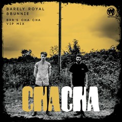 Barely Royal & Bunnie - Cha Cha (BRB's VIP Mix) [FREE DOWNLOAD]