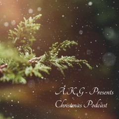 A.K.G - Christmas Podcast 001