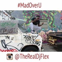 Dj Flex ~ MadOverU X Problem