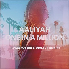 Aaliyah- One In A Million (Adam Foster's Dialect Remix)