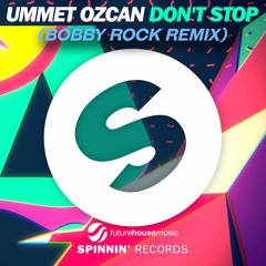 Ummet Ozcan - Don't Stop (Bobby Rock Remix) [Free Download]