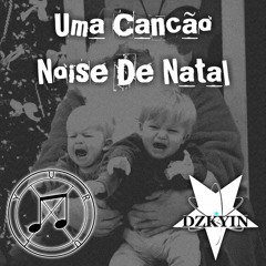 Uruly & DZKYIN - Uma Canção Noise De Natal