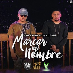 Yance Kennoly ft. Dabiel ‘Marcar mi Nombre’ Prod. La Kryptonita & HM Enterprise