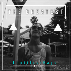 The Greatest  - LIMITLESSRAPS (Prod. Remember Beats)
