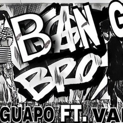 GGAUPO FT. VANNA " BANG BROZ"
