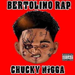Bertolino Rap - Chucky Nigga