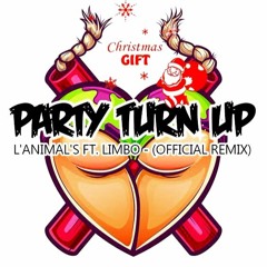 L'ANIMAL'S FT. LIMBO & JAH VINCI - Party Turn Up (Official Remix)Christmas Gift 2016
