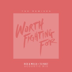 Rico & Miella X TELYKast - Worth Fighting For (Acoustic Mix)