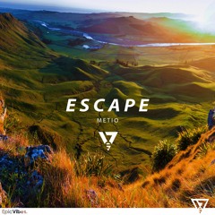 Metio - Escape [Epic Vibes Release]
