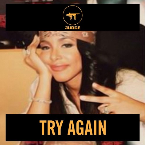TRY AGAIN (JUDGE REMIX)