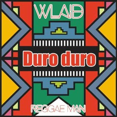 Duro duro - Reggae man (Wlaid bootleg)