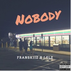 Nobody [Franskiiz x Lelz]