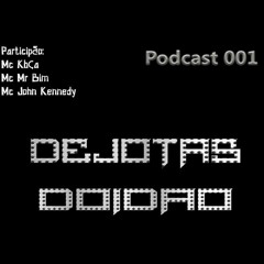 = PODCAST -  DEJOTAS DOIDÃO ( ( PART- MR BIM , MC KBÇA E JHON KENNEDY ) ) [ EDIÇÃO FIM DE ANO ]