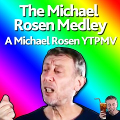 The Michael Rosen Medley (A Michael Rosen YTPMV)