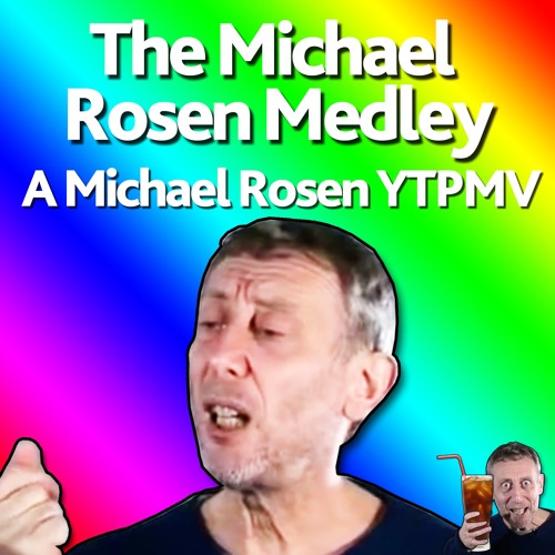 The Michael Rosen Medley (A Michael Rosen YTPMV)