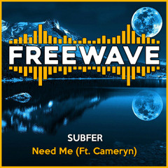 SUBFER - Need Me (Ft. Cameryn)