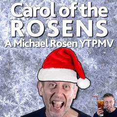 Carol of the Rosens (A Michael Rosen YTPMV)