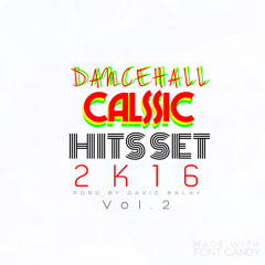 Classic DanceHall Hits 2K17 Vol.2 Pord By David Balay