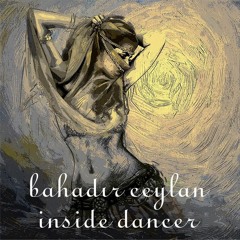 Bahadir Ceylan - Inside Dancer